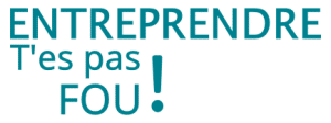 entreprendre t'es pas fou !